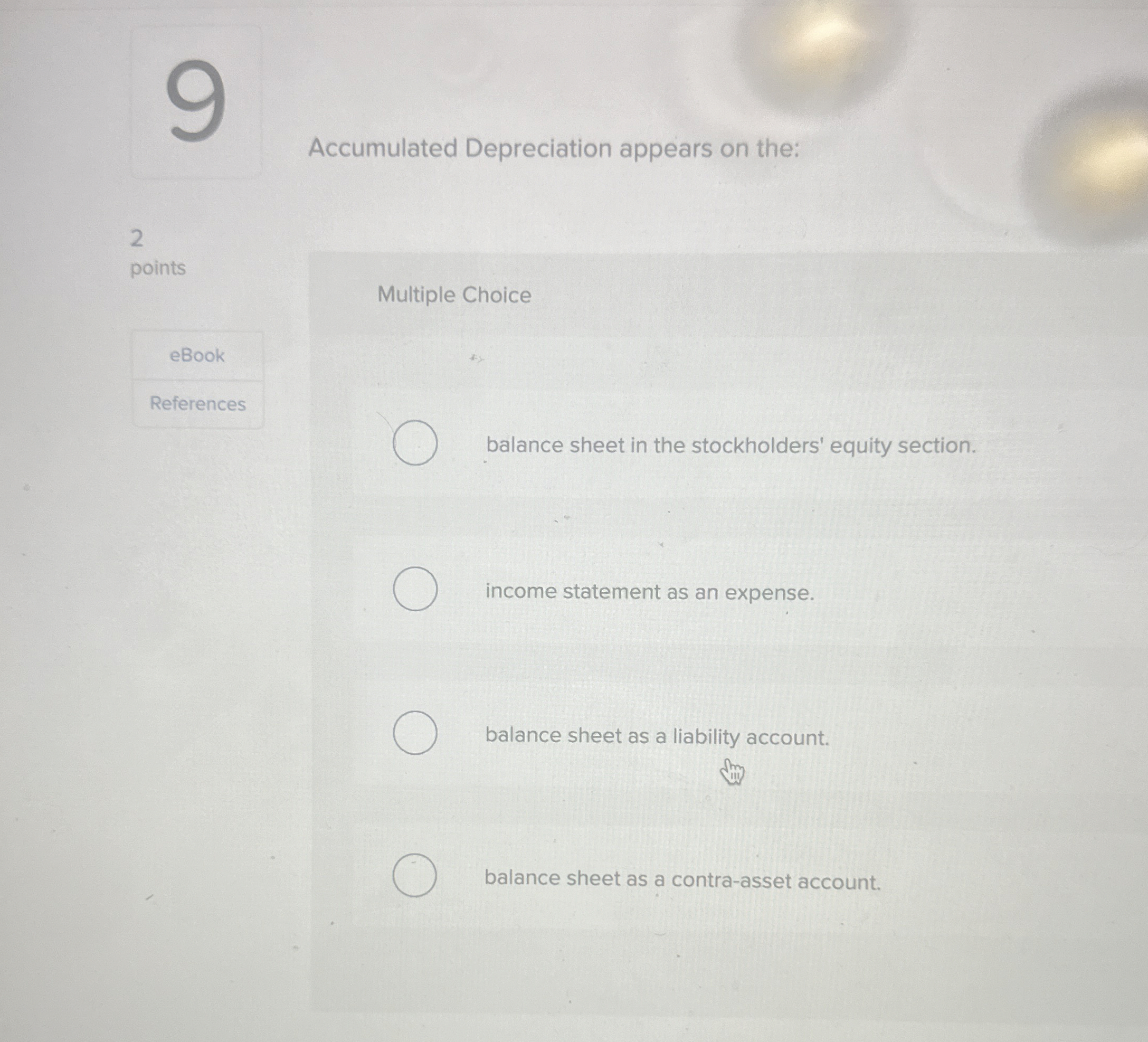 Accumulated Depreciation appears on the: 2 points