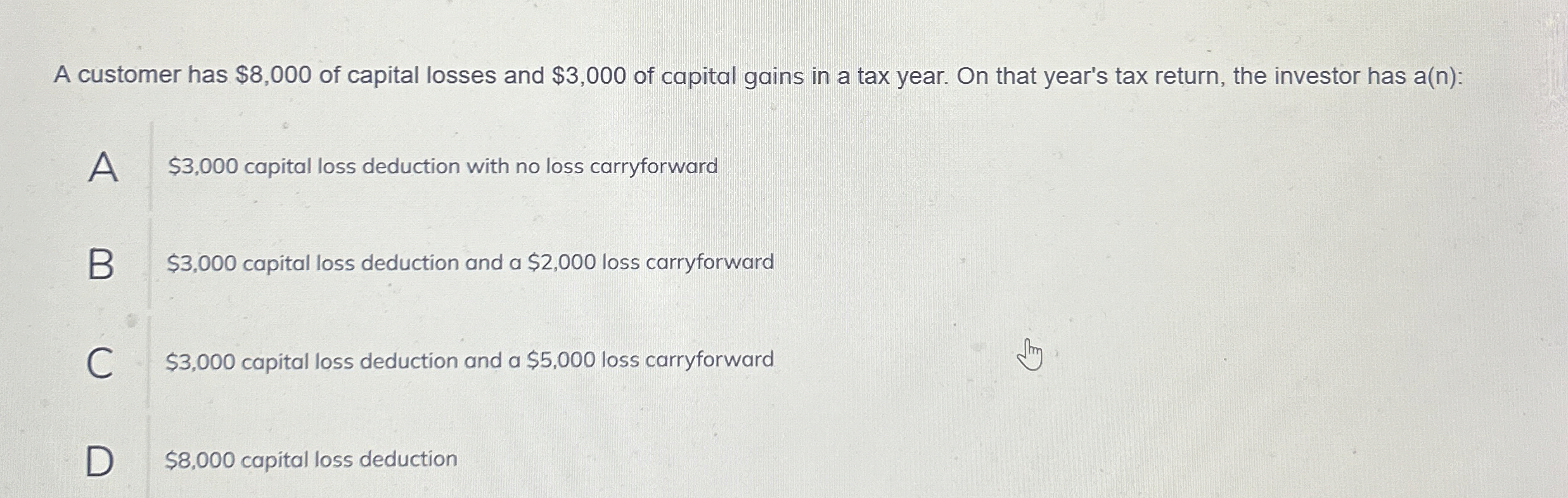 A customer has $ 8 , 0 0 0 of capital losses and