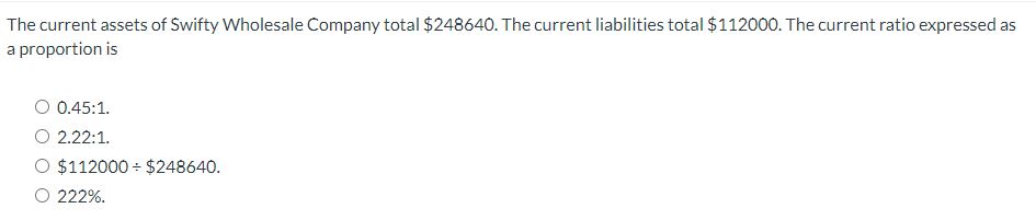 The current assets o f Swifty Wholesale Company
