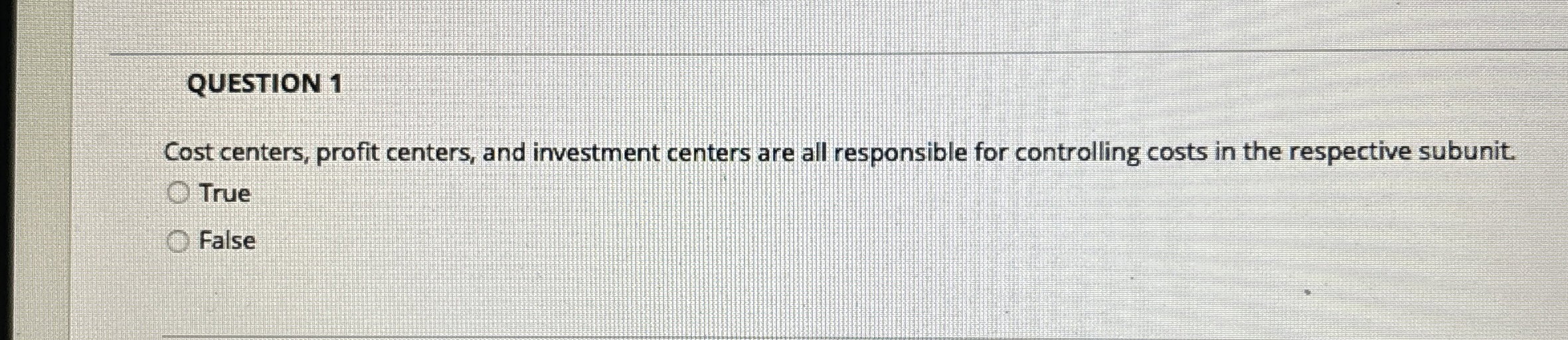 QUESTION 1 Cost centers, profit centers, and
