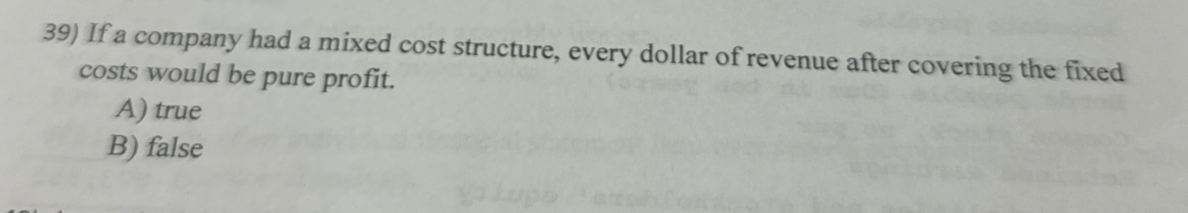 If a company had a mixed cost structure, every