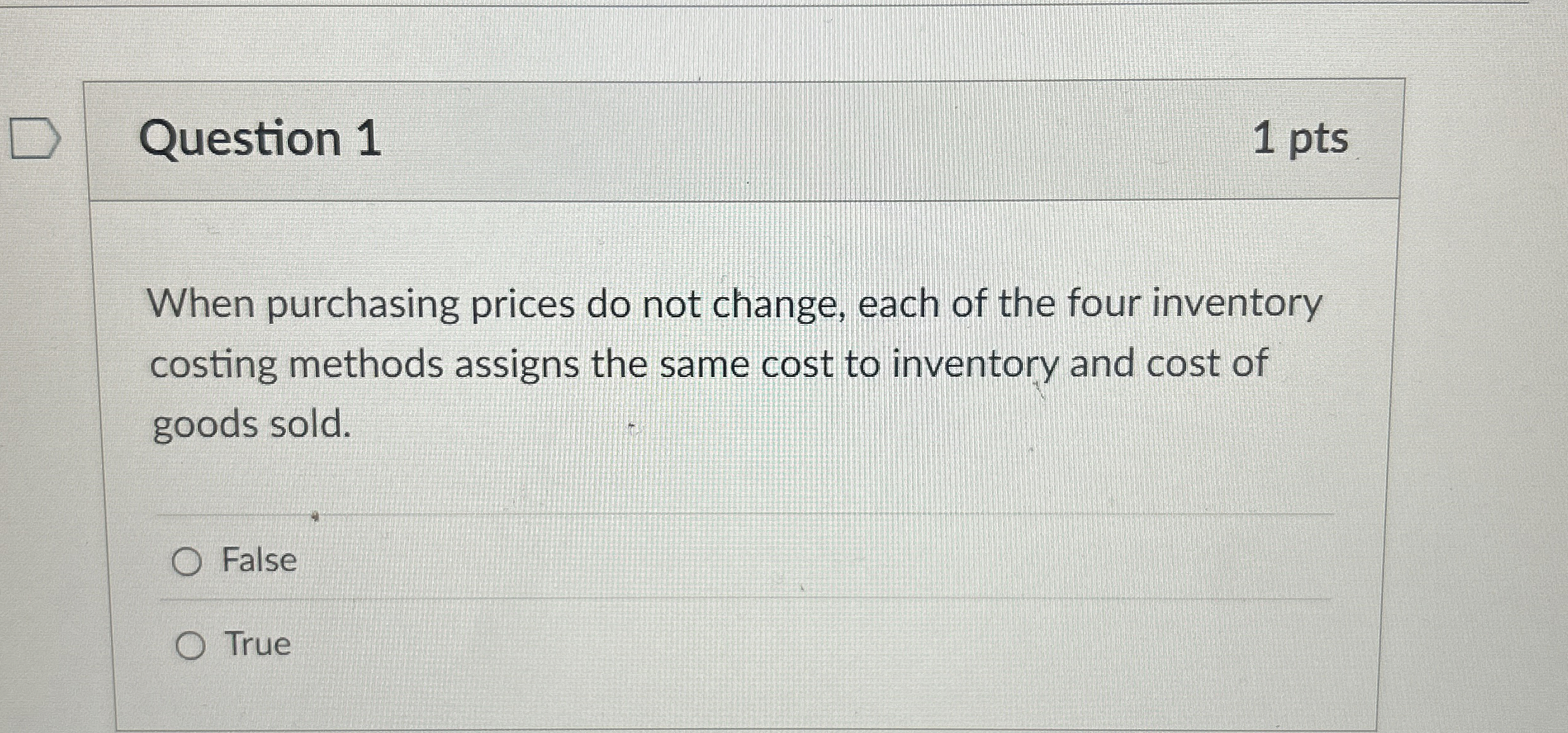 Question 1 1 pts When purchasing prices do not