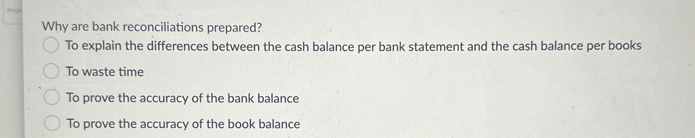 Why are bank reconciliations prepared? To explain