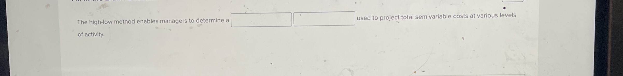 The high - low method enables managers to