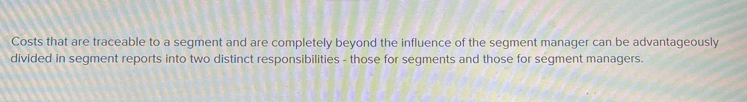 Costs that are traceable to a segment and are