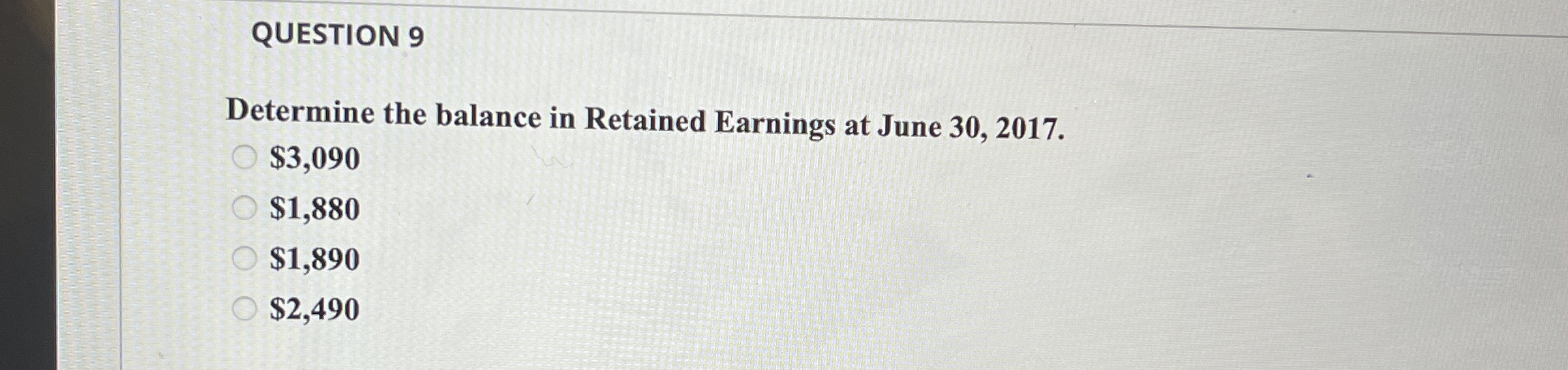 QUESTION 9 Determine the balance in Retained