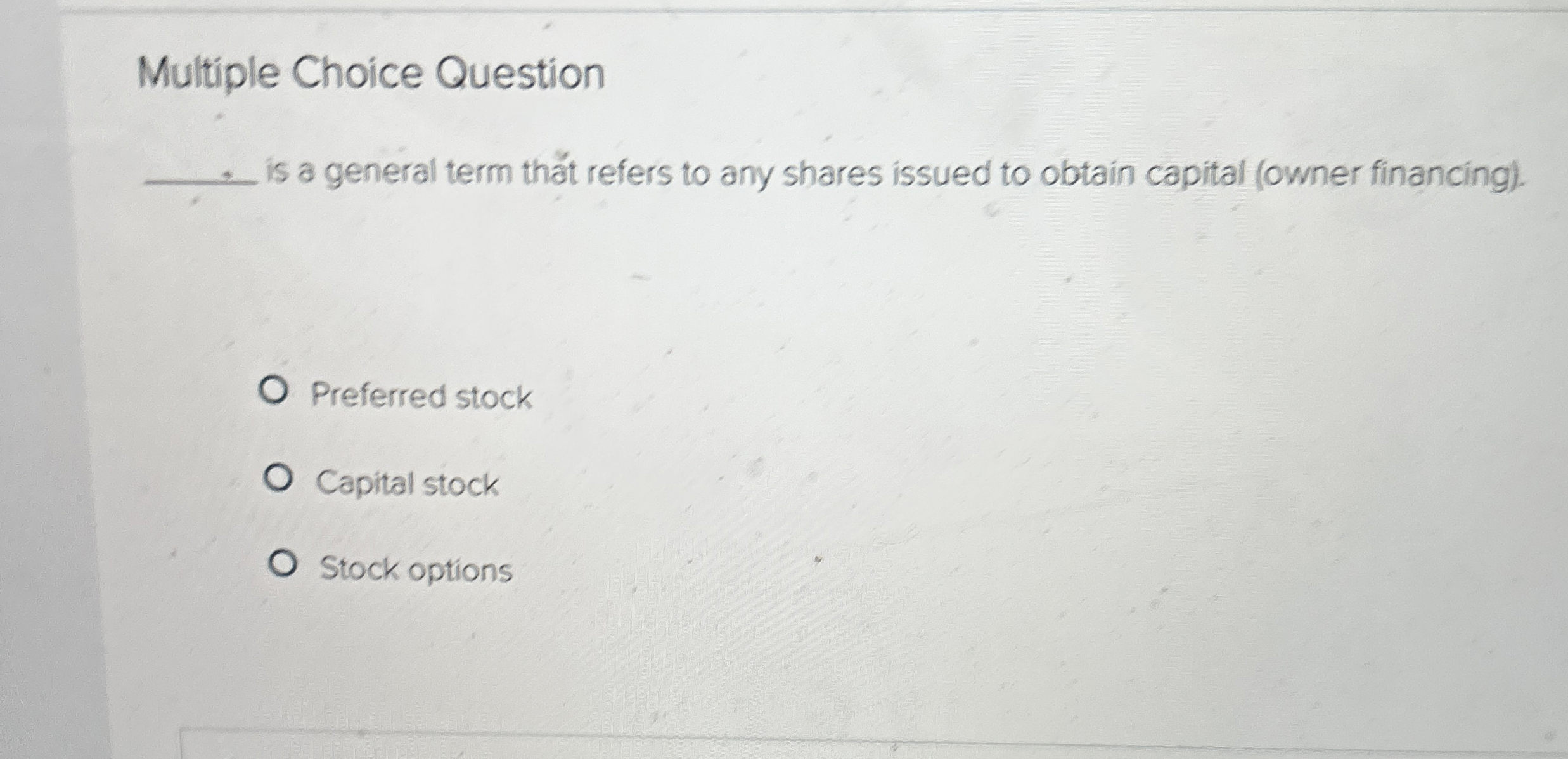 Multiple Choice Question is a general term that