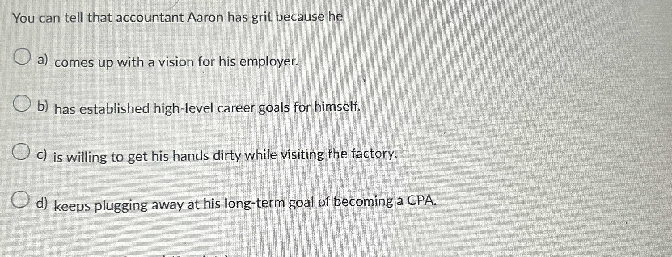 You can tell that accountant Aaron has grit