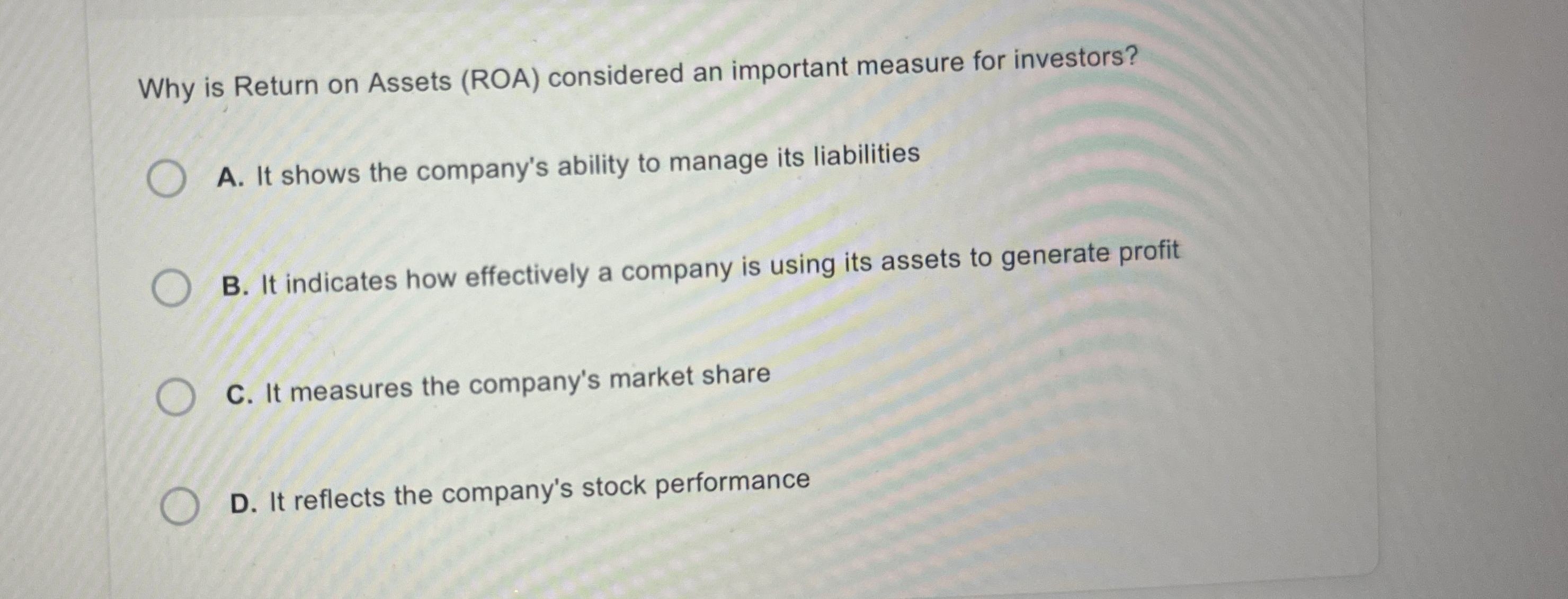 Why is Return on Assets ( ROA ) considered an