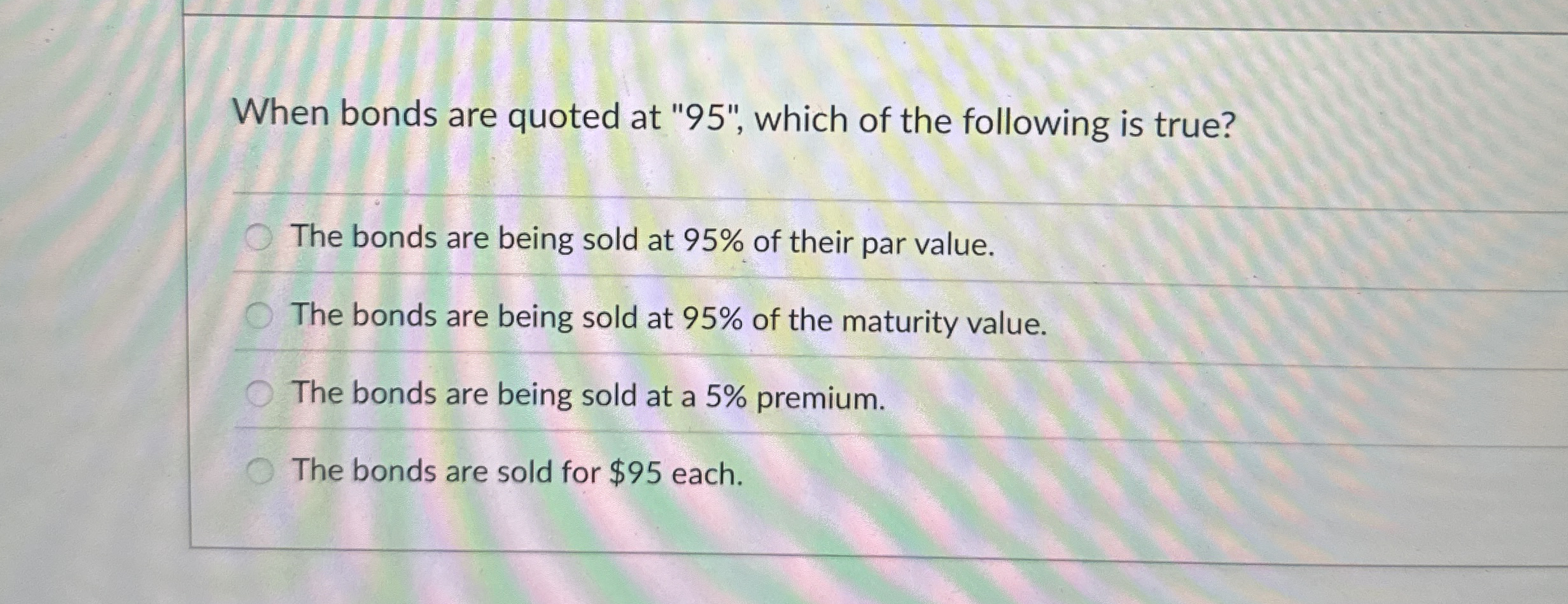 When bonds are quoted at " 9 5 " , which of the