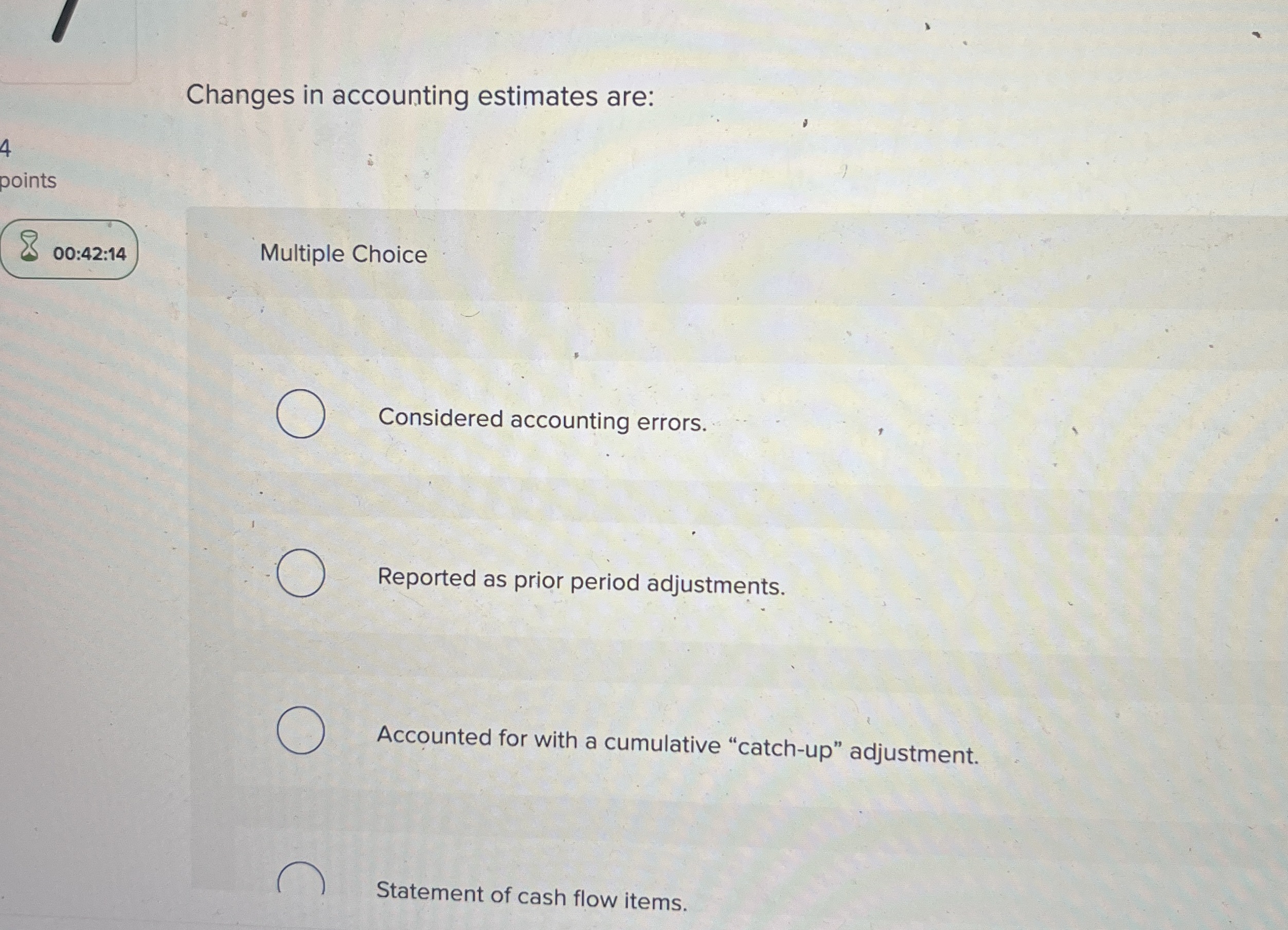 Changes in accounting estimates are: 4 points 0 0