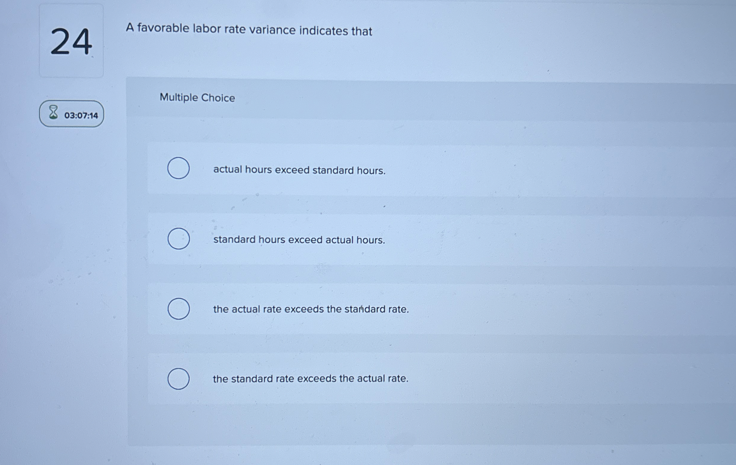2 4 A favorable labor rate variance indicates