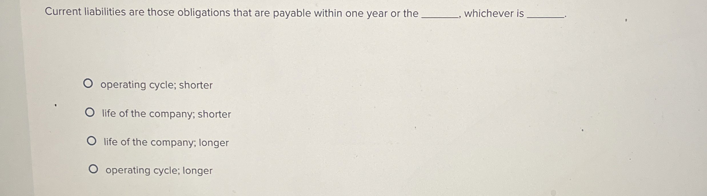 Current liabilities are those obligations that