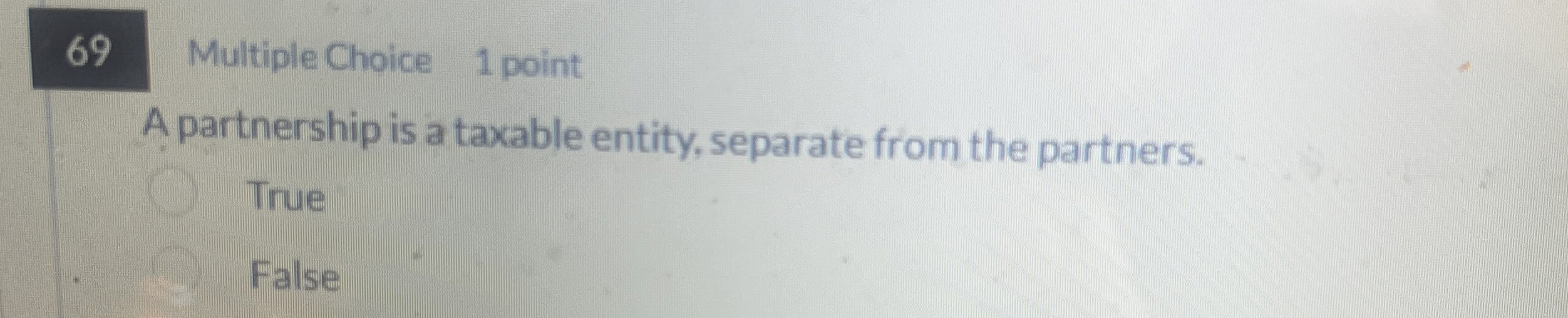6 9 Multiple Choice 1 point A partnership is a