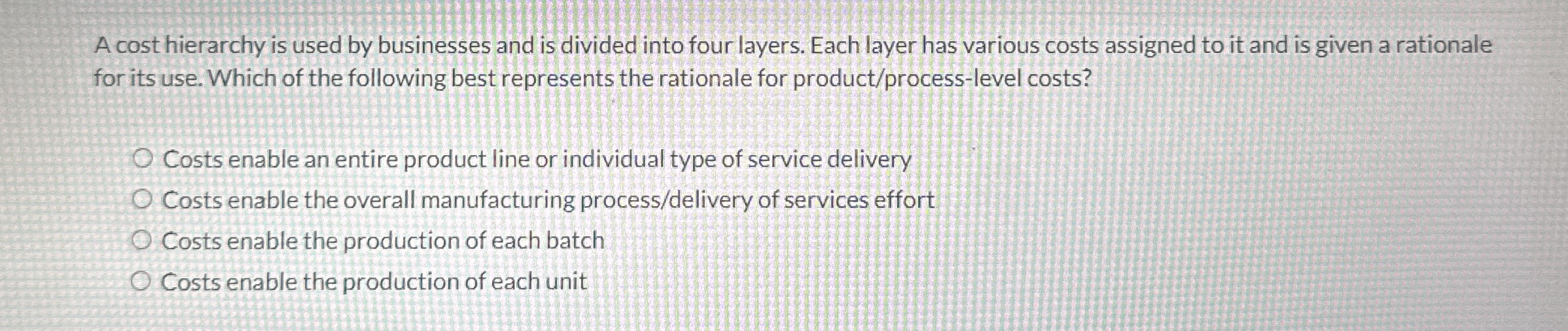 A cost hierarchy is used by businesses and is