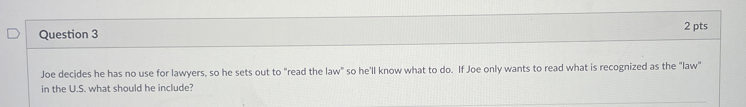 Question 3 2 pts Joe decides he has no use for