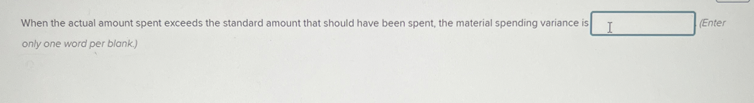 When the actual amount spent exceeds the standard