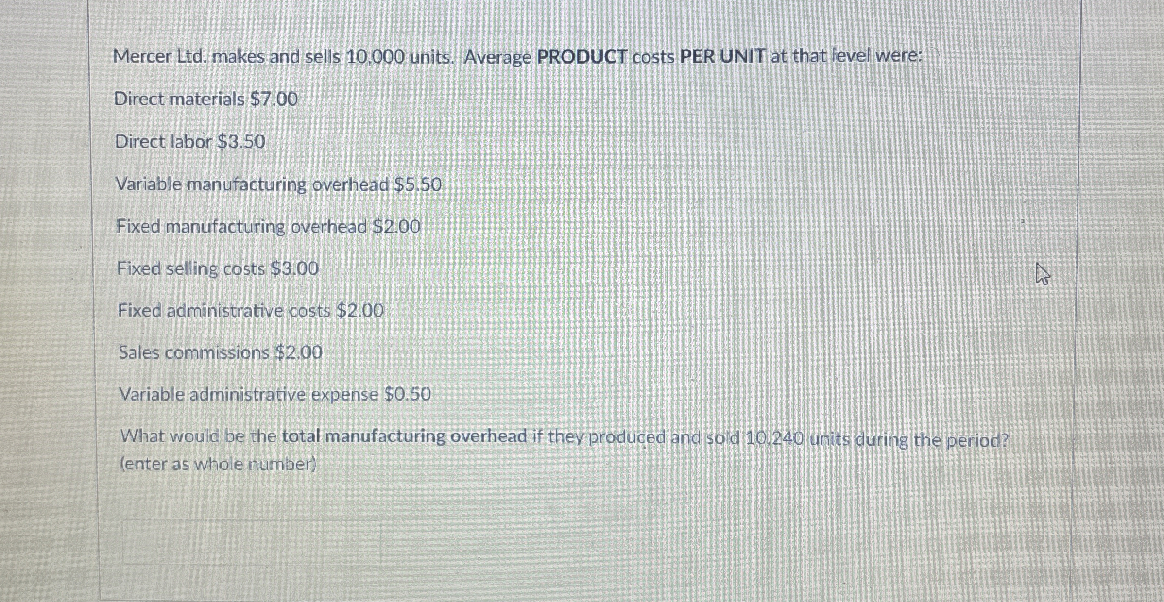 Mercer Ltd . makes and sells 1 0 , 0 0 0 units.