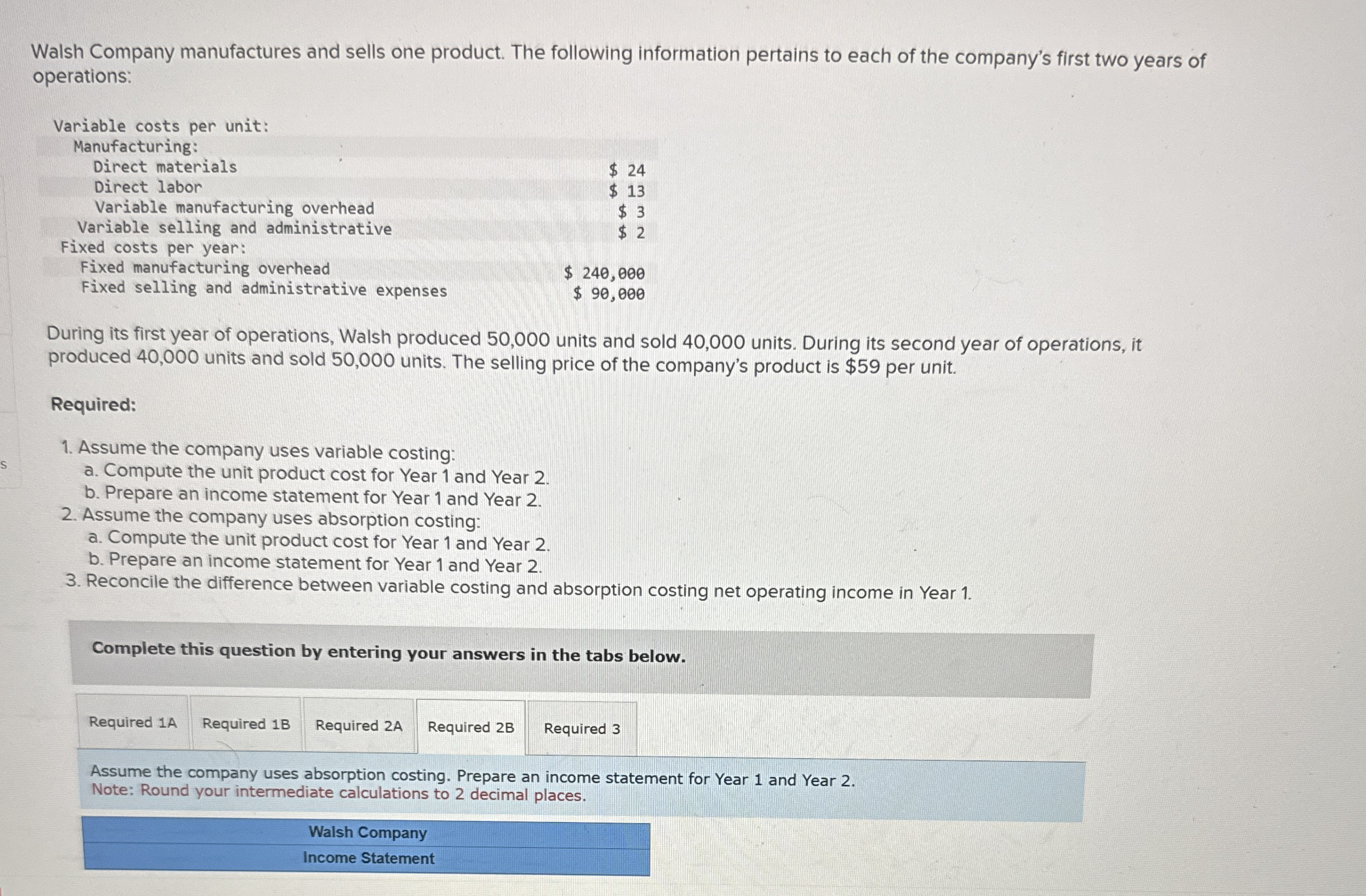 Walsh Company manufactures and sells one product.