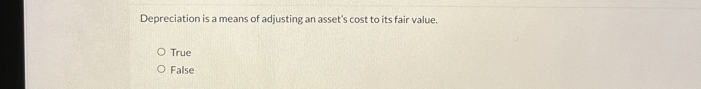 Depreciation is a means of adjusting an asset's