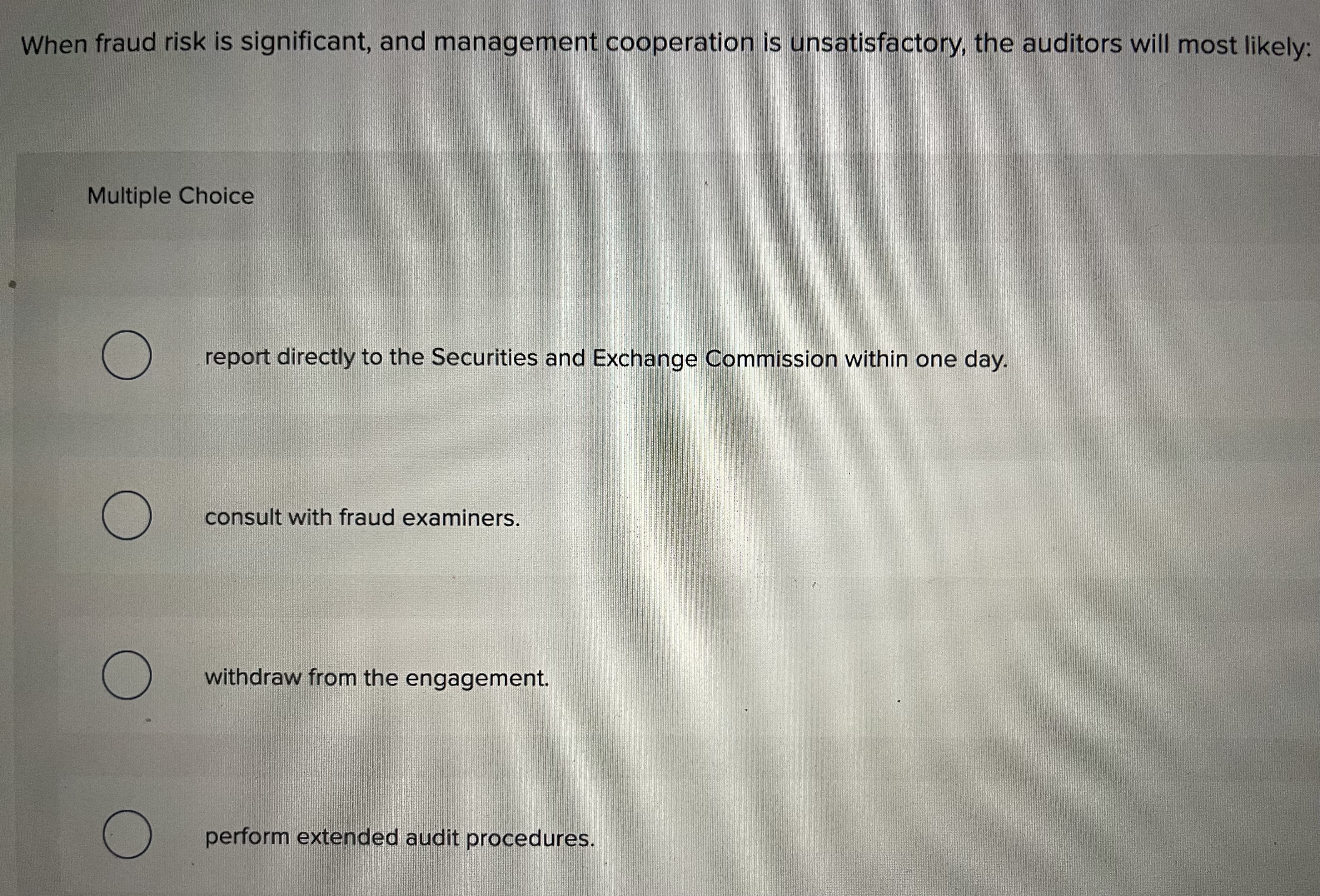 When fraud risk is significant, and management