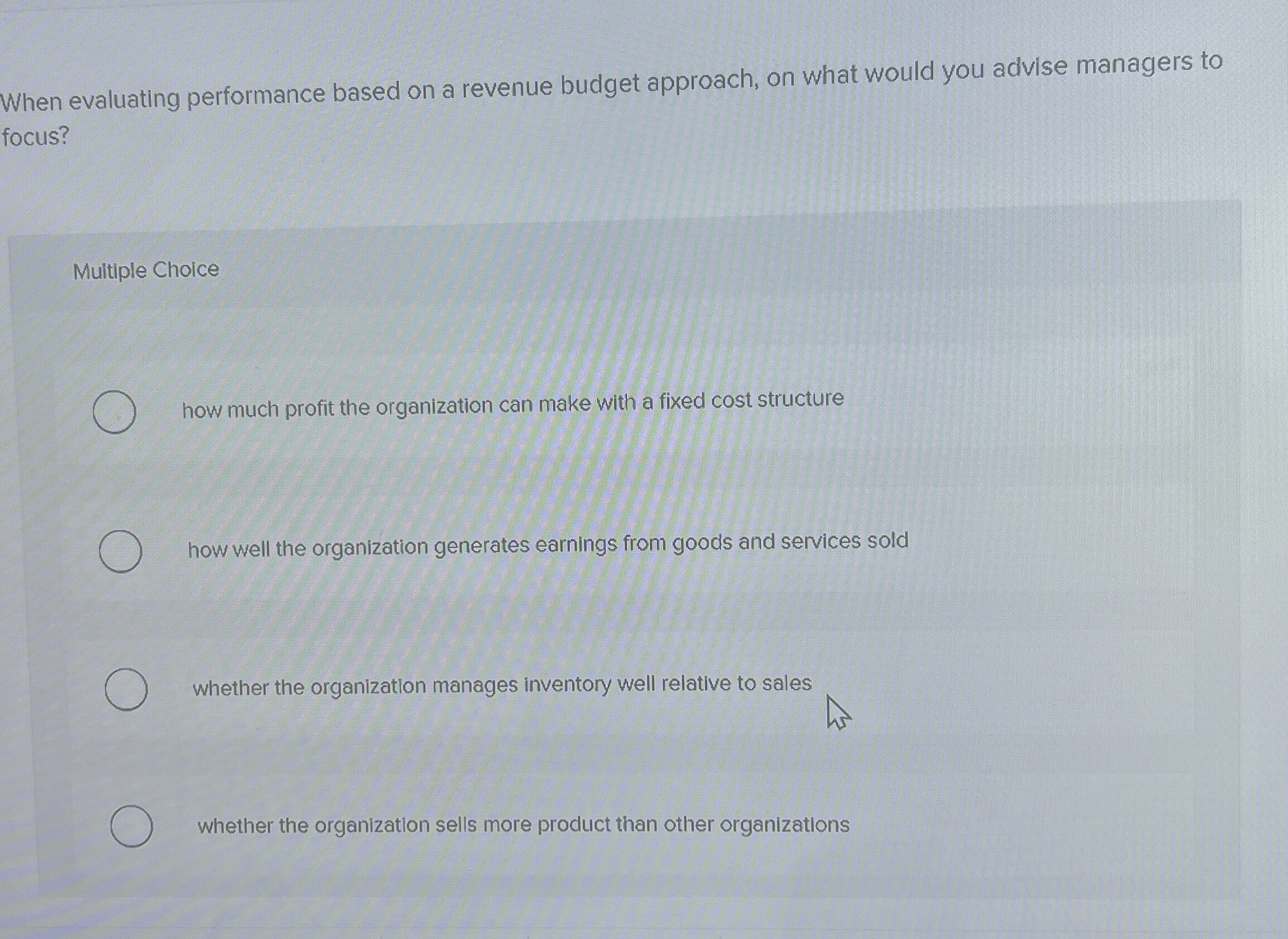 When evaluating performance based on a revenue