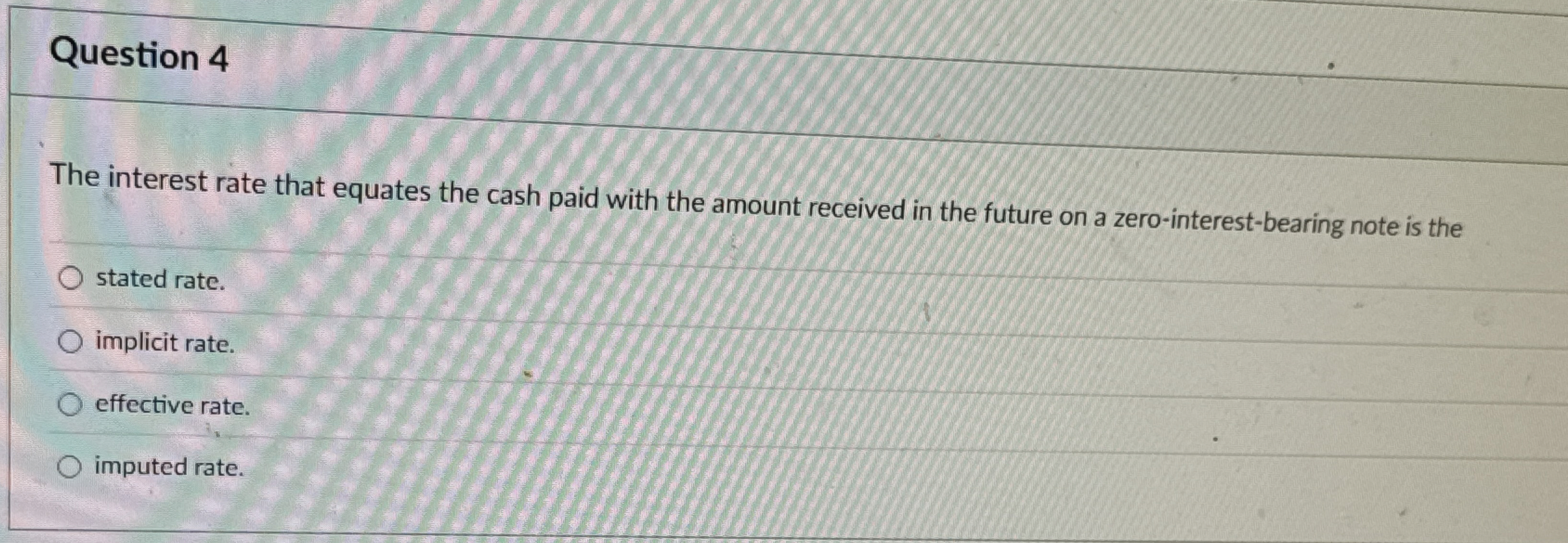 Question 4 The interest rate that equates the