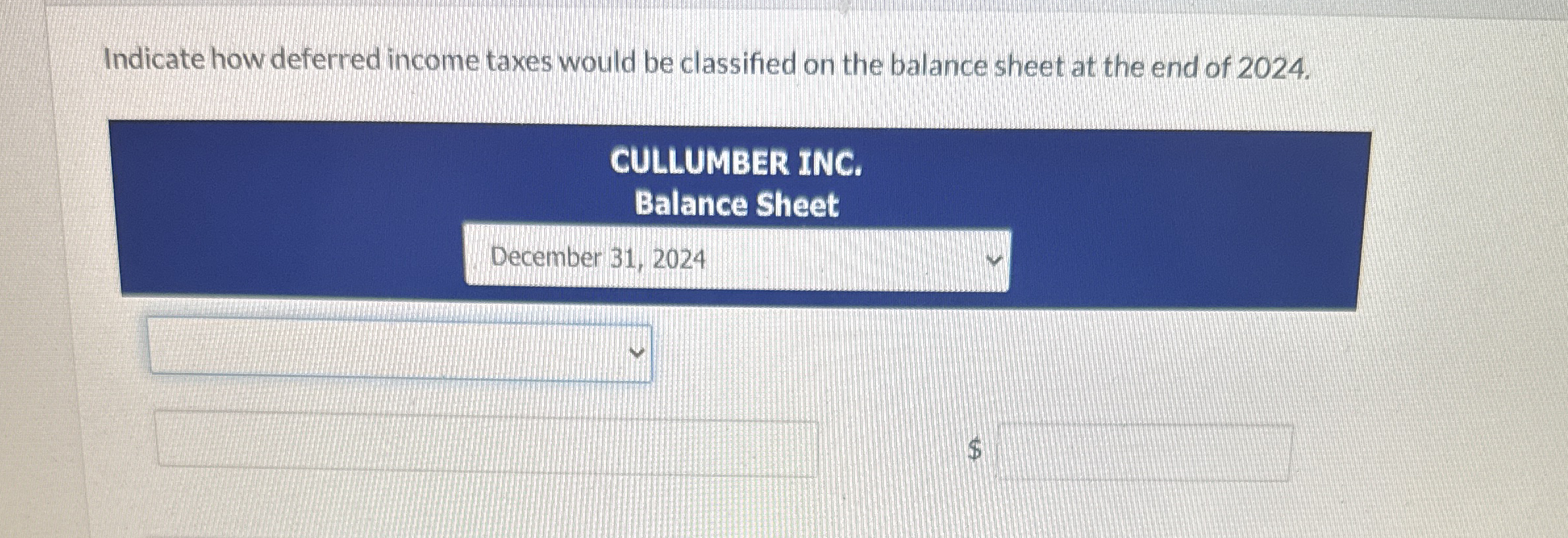 Indicate how deferred income taxes would be