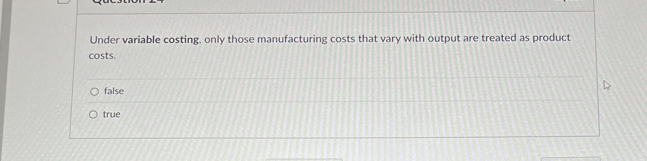 Under variable costing, only those manufacturing