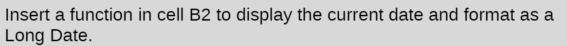 Insert a function in cell B2 to display the