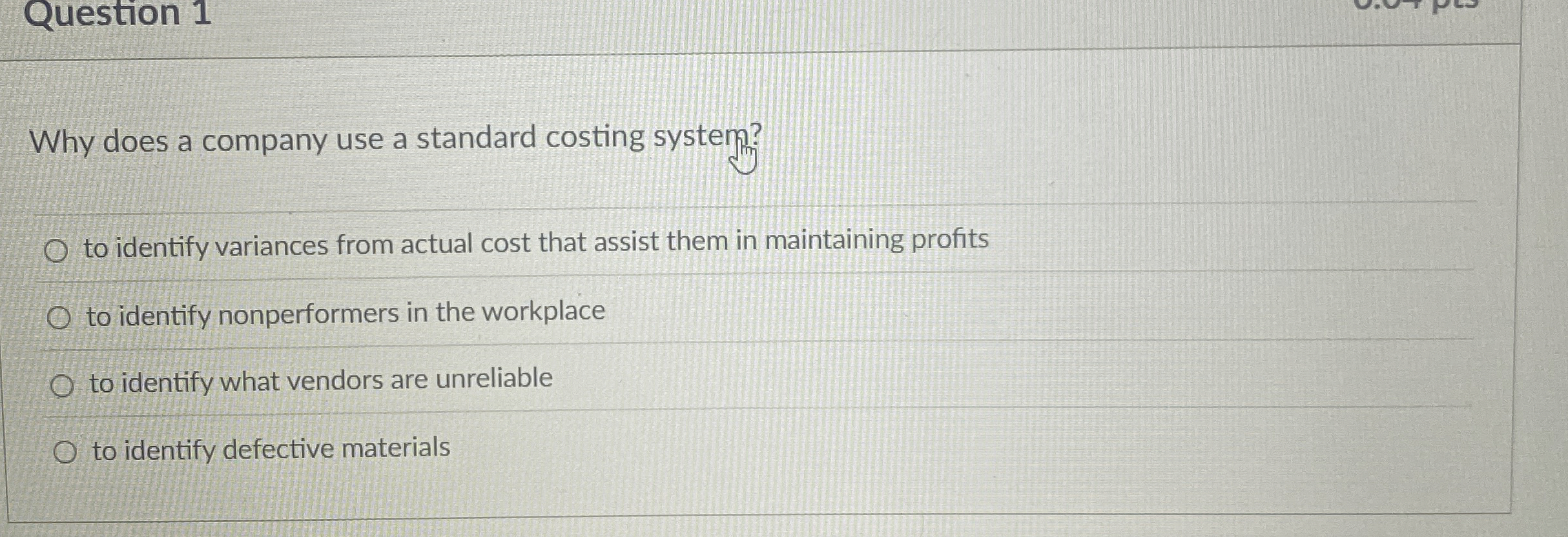 Question 1 Why does a company use a standard