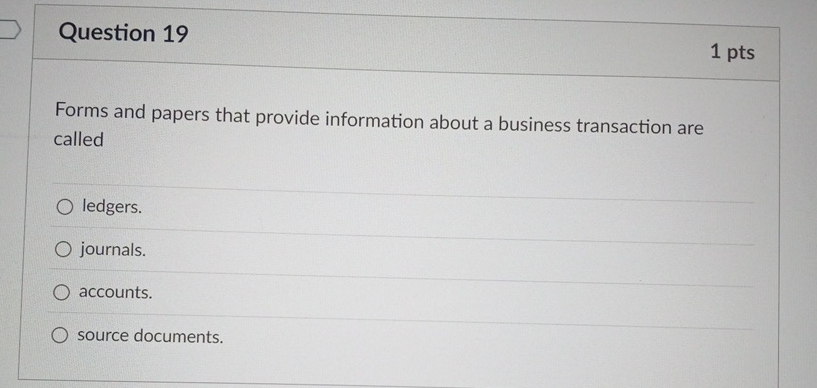 Question 1 9 1 pts Forms and papers that provide