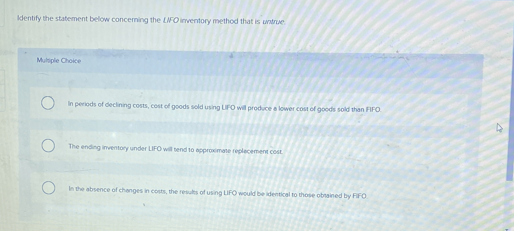 Identify the statement below concerning the LIFO