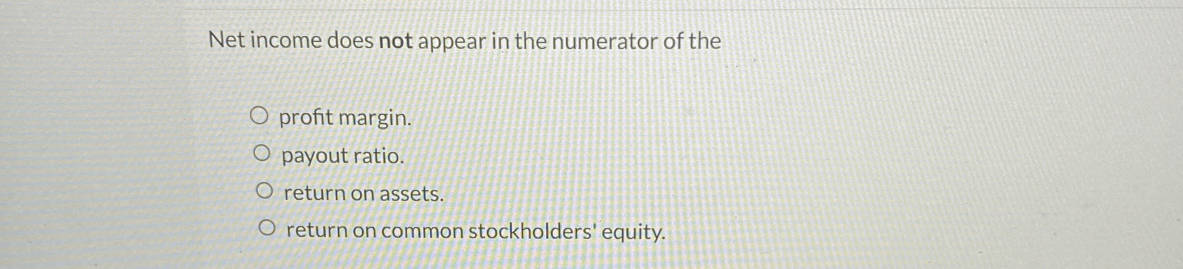 Net income does not appear in the numerator of