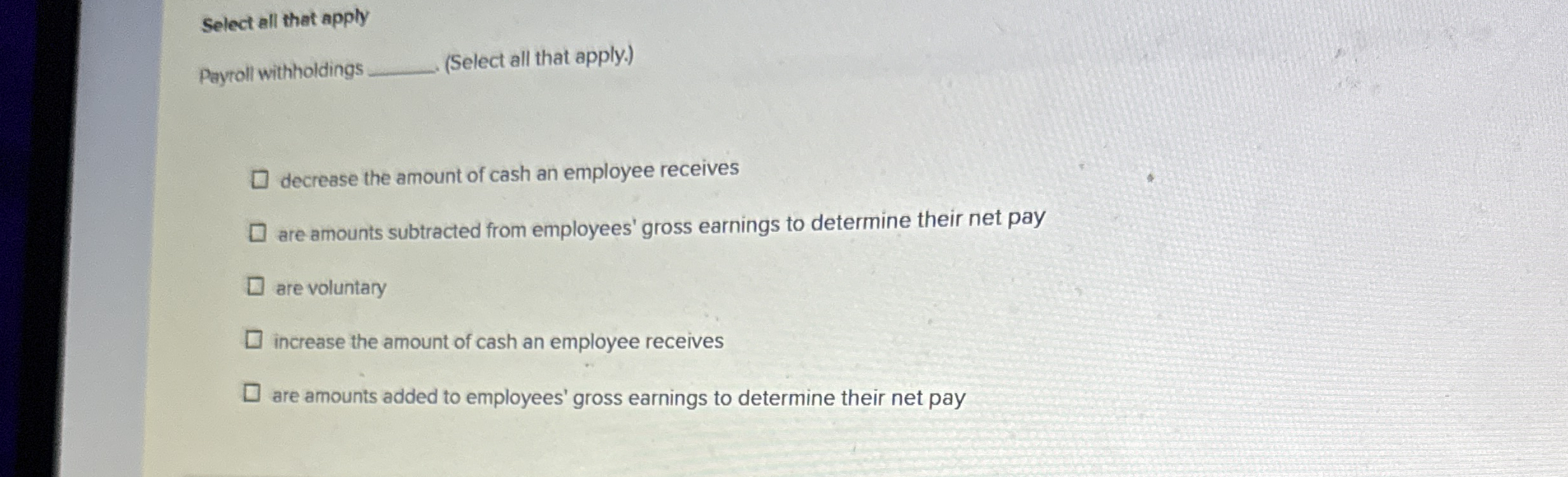 Select all that apply Payroll withholdings (