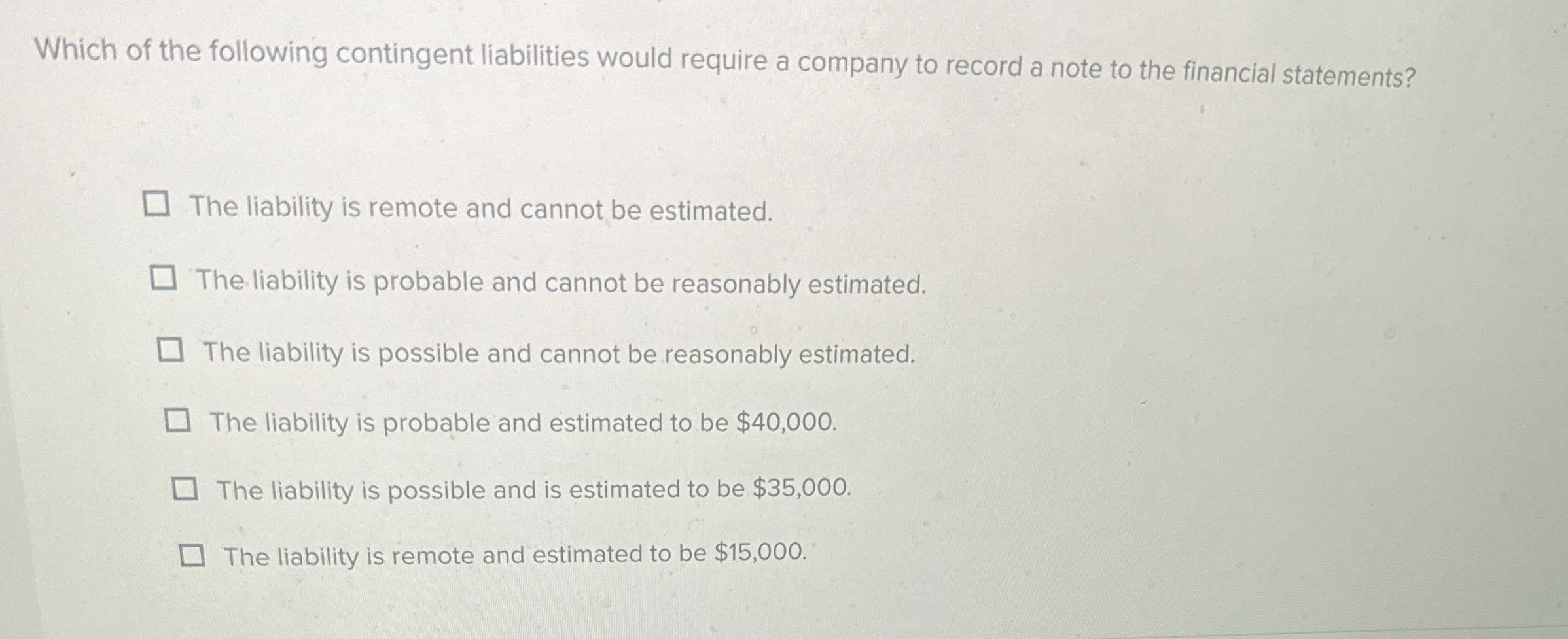 Which of the following contingent liabilities