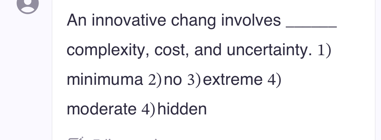 An innovative chang involves complexity, cost,