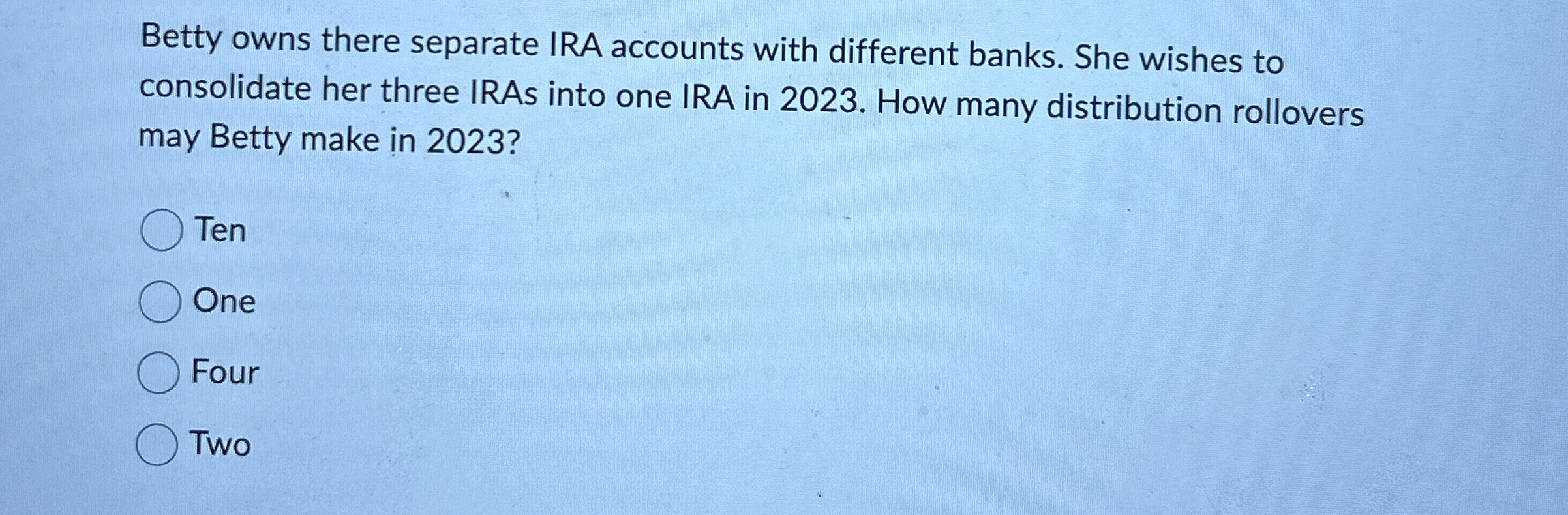 Betty owns there separate IRA accounts with