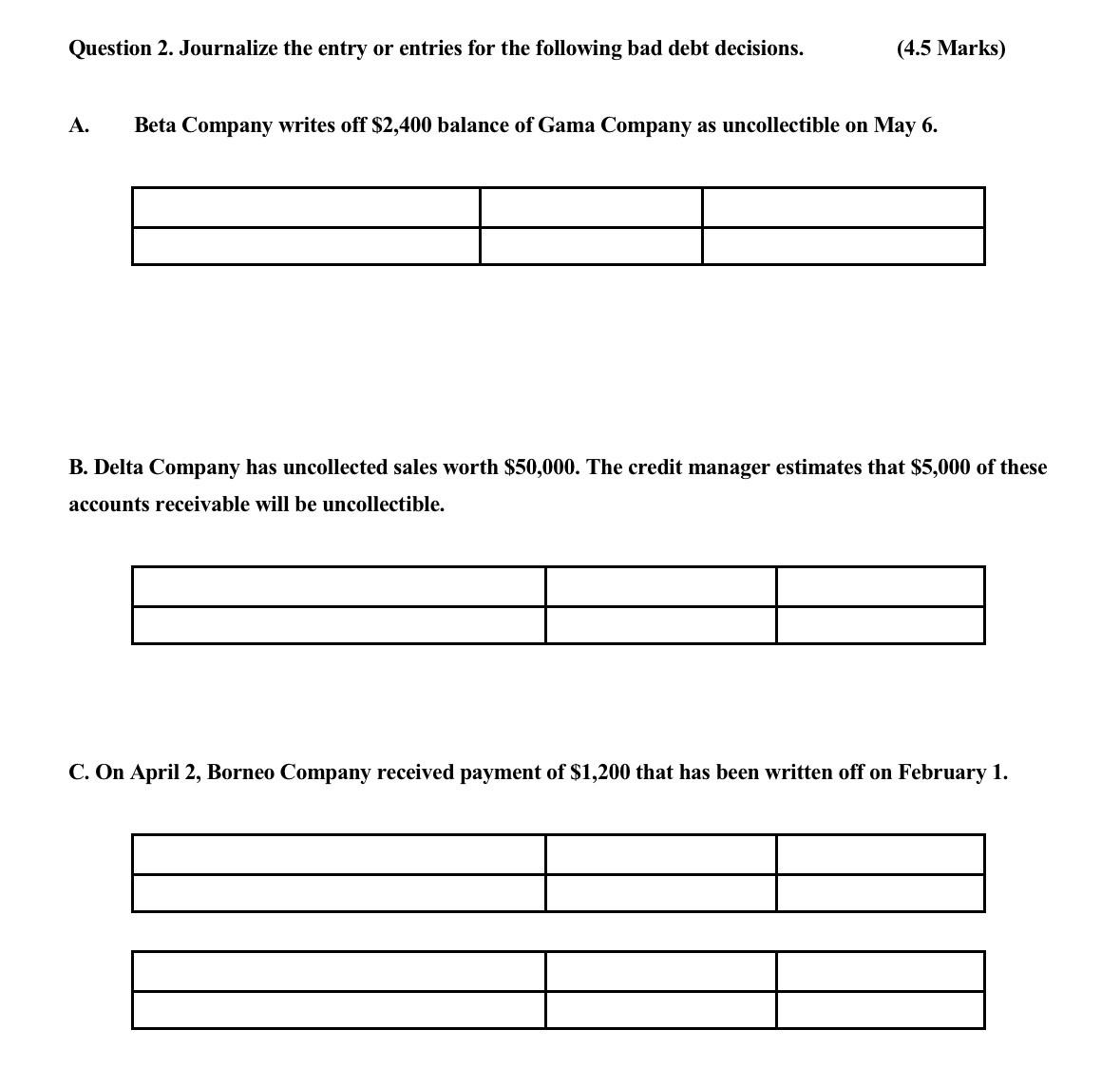 Question 2 . Journalize the entry or entries for