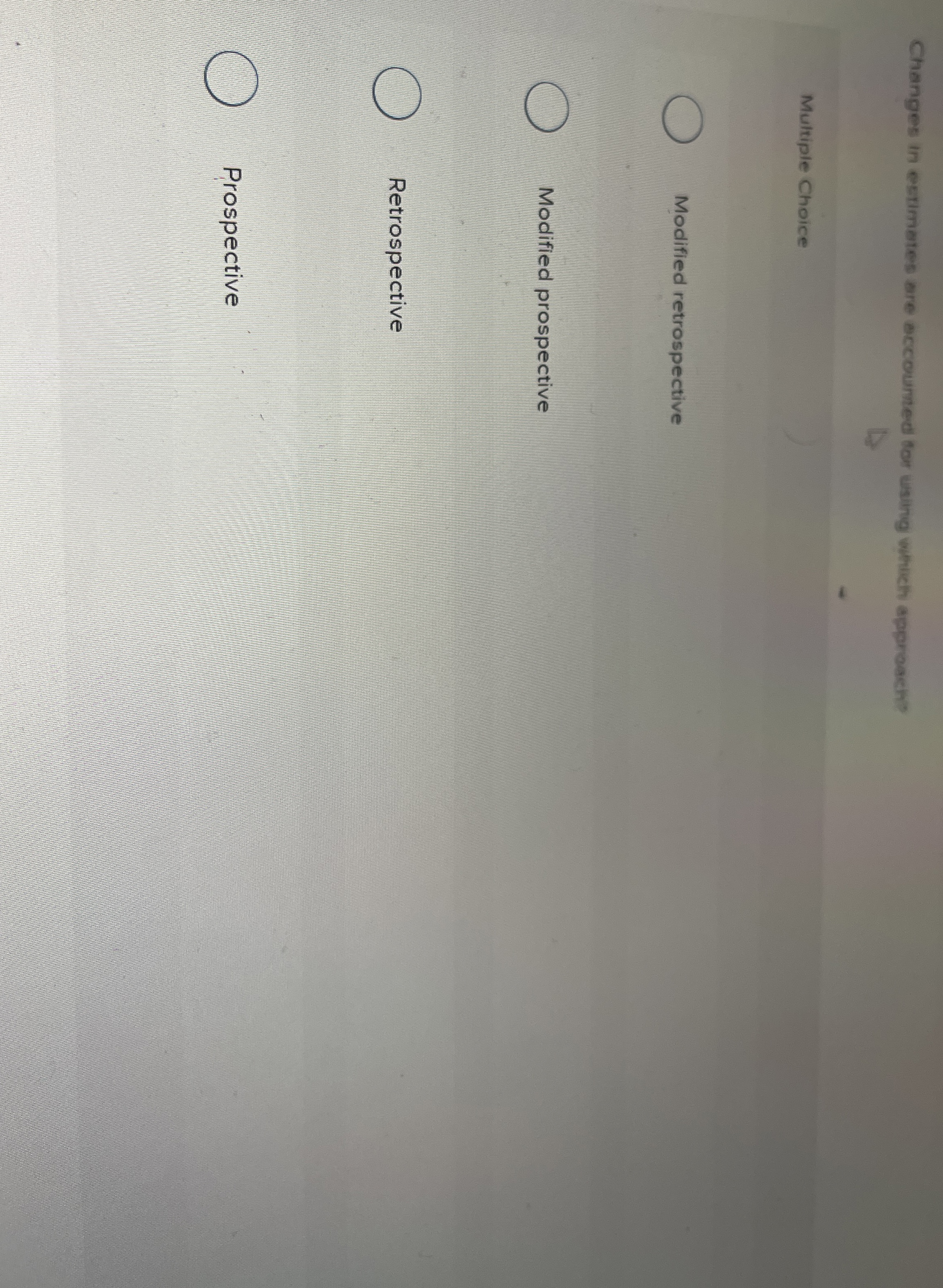 Changes in estimates are accourned tor using