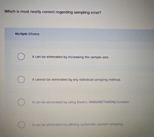 Which is most nearly correct regarding sampling