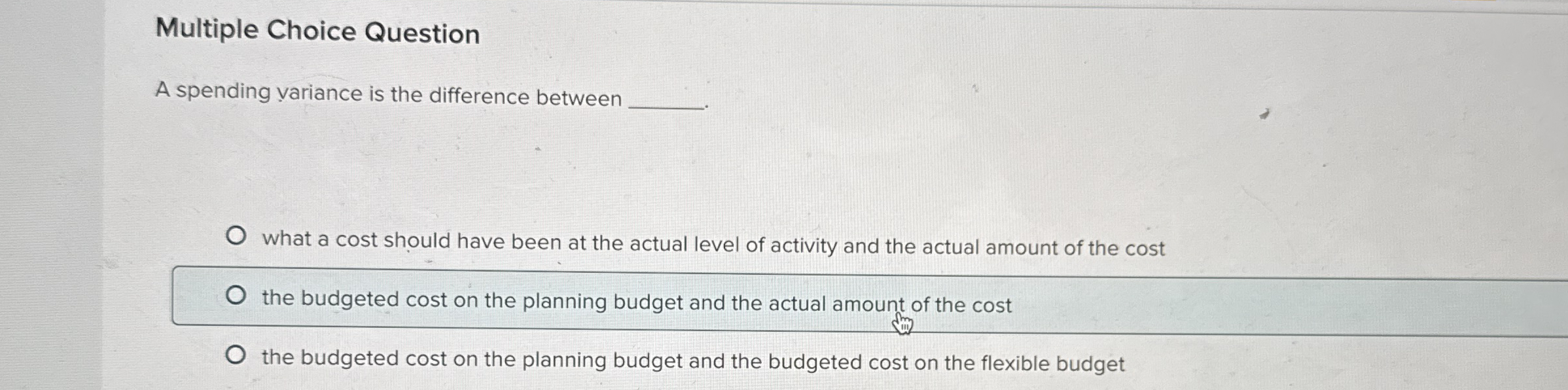 Multiple Choice Question A spending variance is