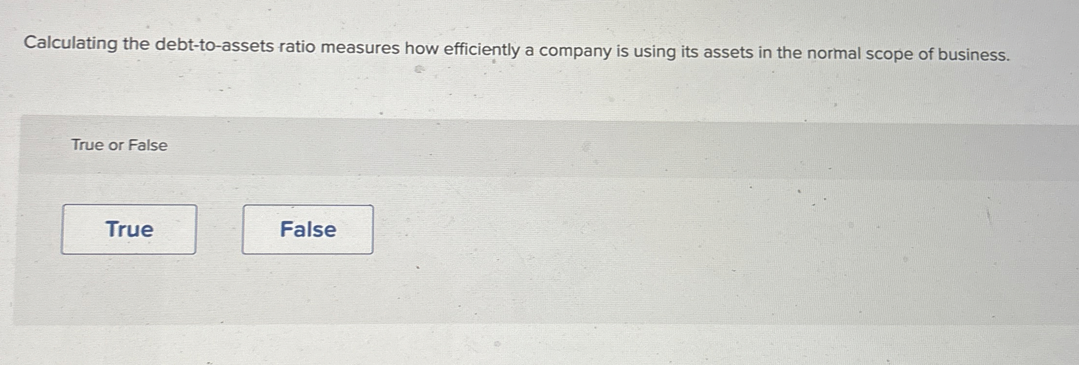 Calculating the debt - to - assets ratio measures