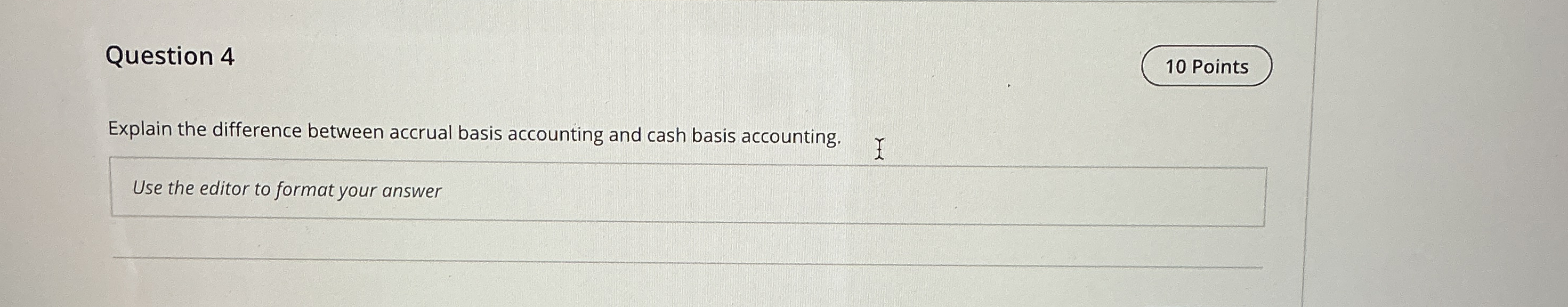 Question 4 1 0 Points Explain the difference