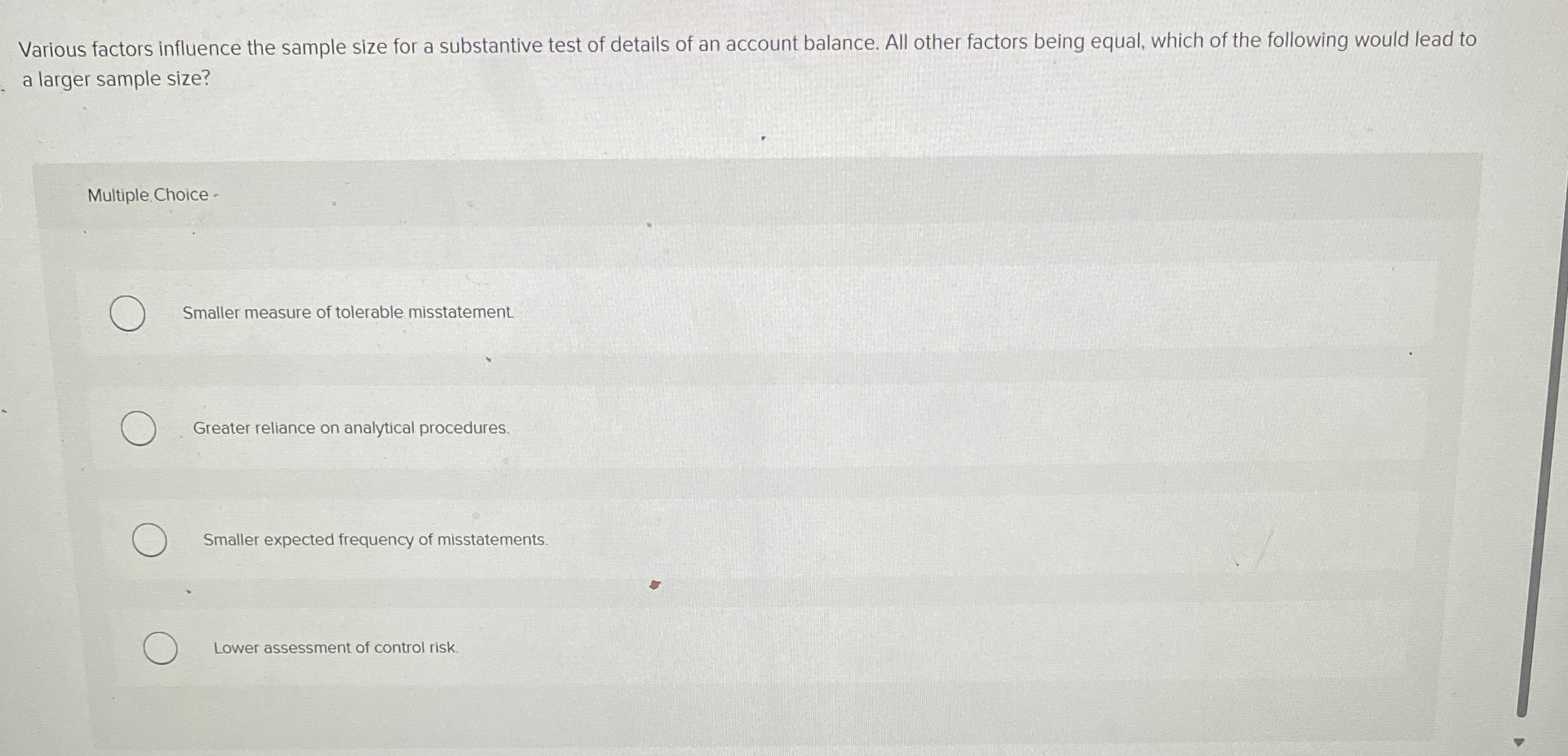 Various factors influence the sample size for a