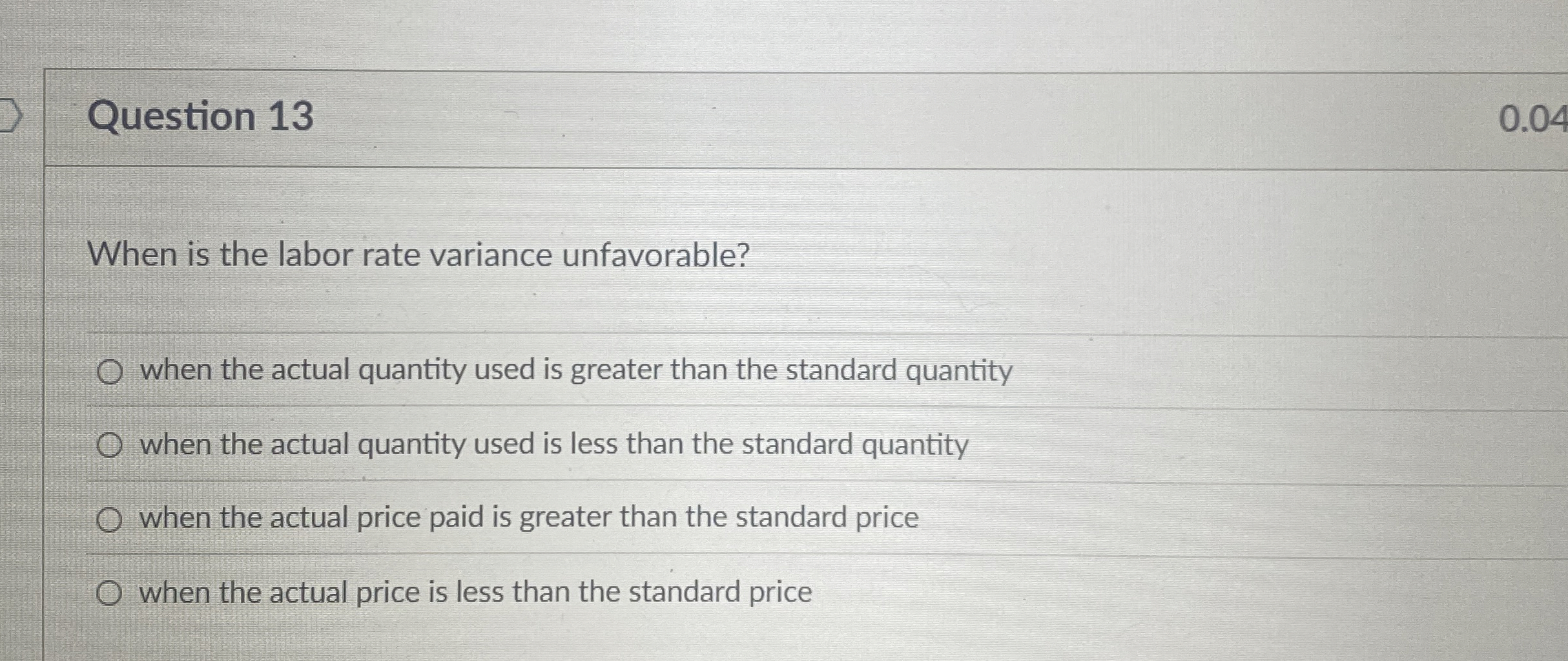 Question 1 3 When is the labor rate variance