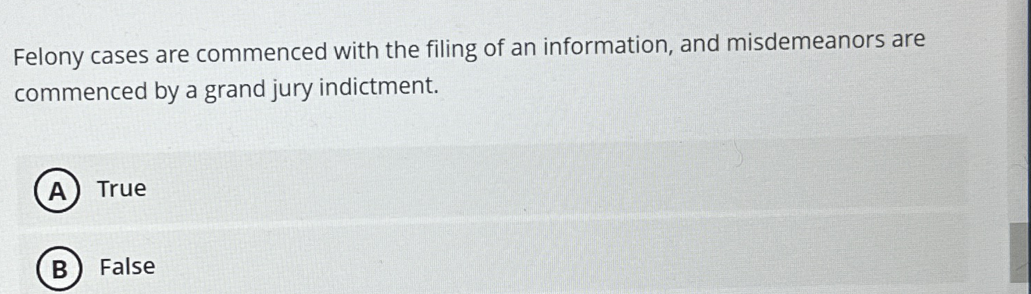 Felony cases are commenced with the filing of an