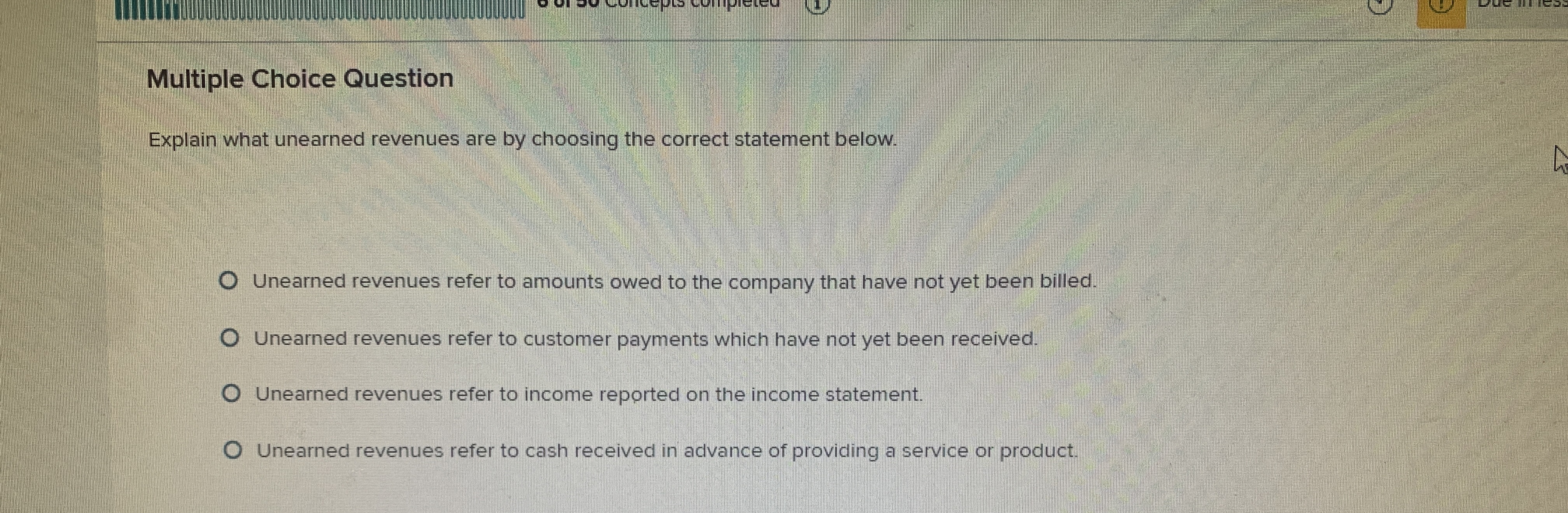 Multiple Choice Question Explain what unearned