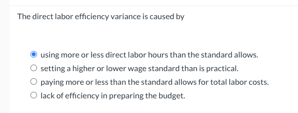 The direct labor efficiency variance is caused by