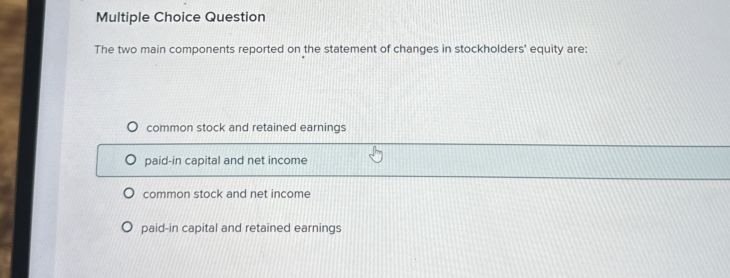 Multiple Choice Question The two main components